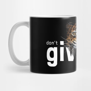 Don't give up slogan with e letter in leopard mouth Mug